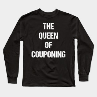 The Queen of Couponing Text Based Design Long Sleeve T-Shirt